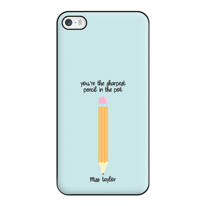 Sharpest Pencil In The Pot - Personalised Teachers Gift Phone Case for iPhone 5 / 5s / SE 2016