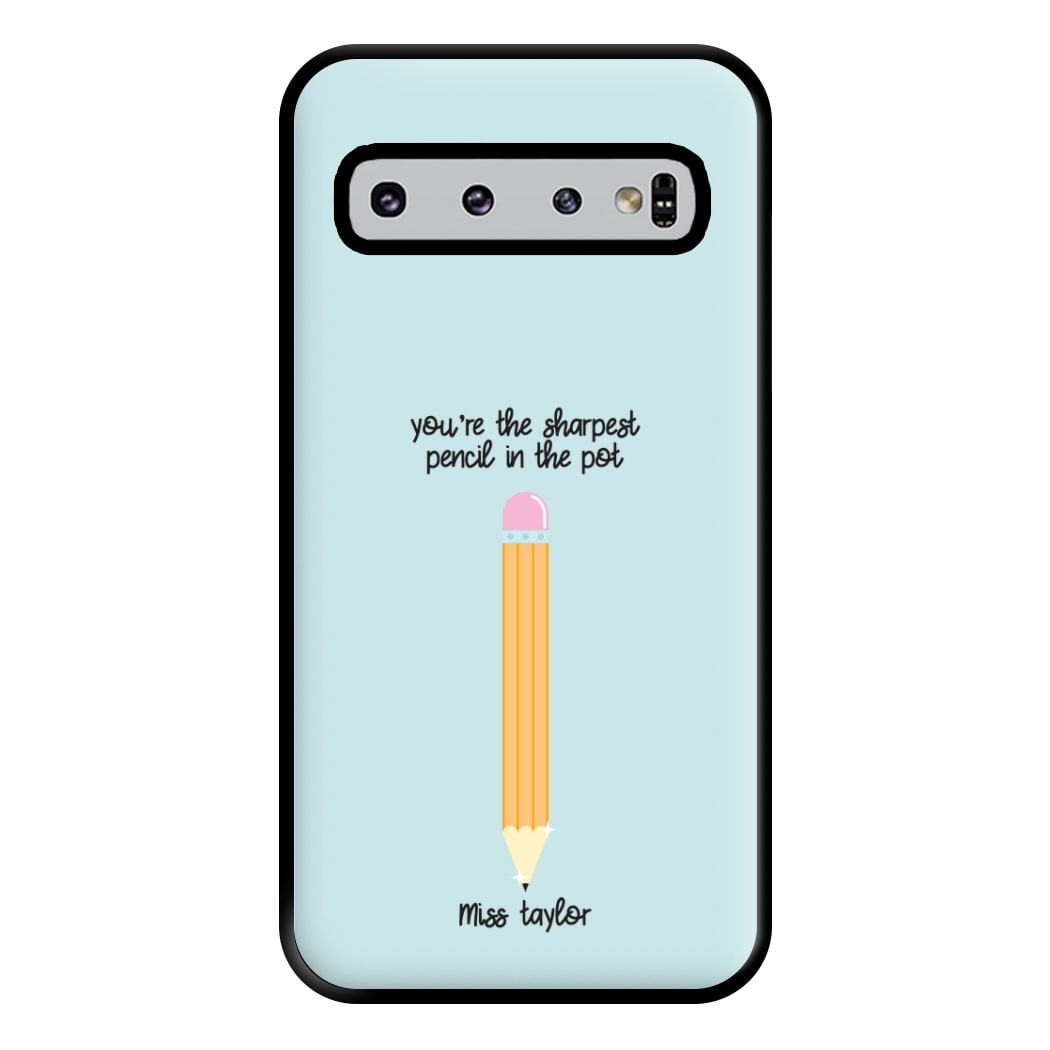 Sharpest Pencil In The Pot - Personalised Teachers Gift Phone Case for Galaxy S10 Plus