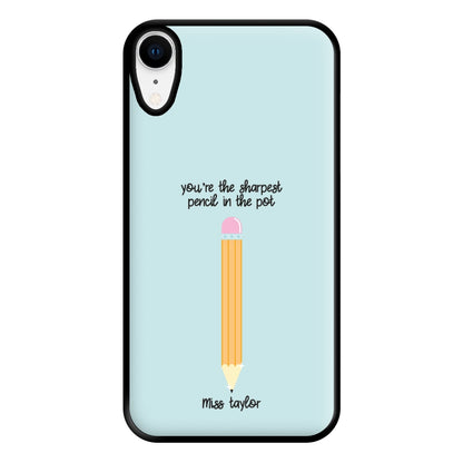 Sharpest Pencil In The Pot - Personalised Teachers Gift Phone Case for iPhone XR