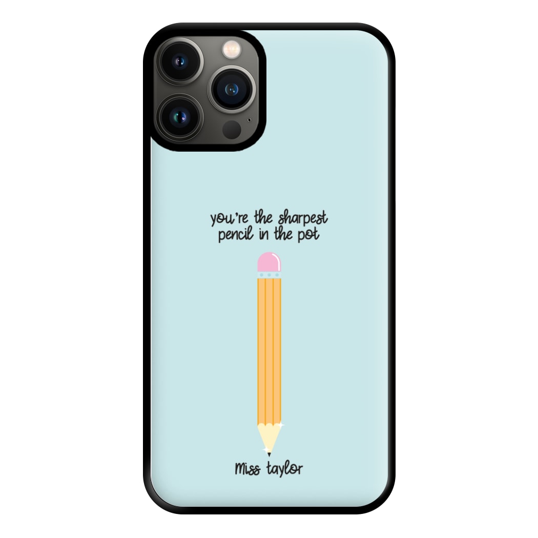 Sharpest Pencil In The Pot - Personalised Teachers Gift Phone Case for iPhone 11 Pro Max