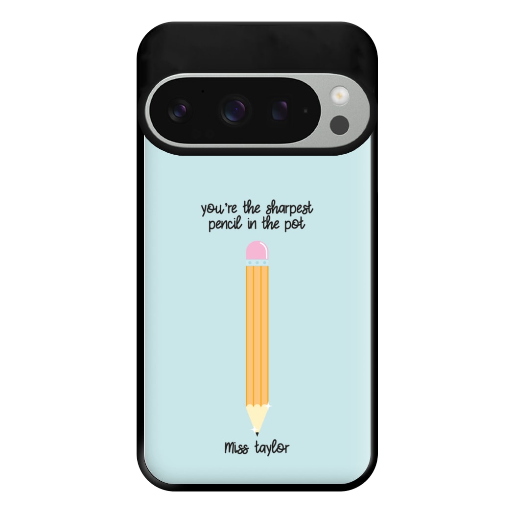 Sharpest Pencil In The Pot - Personalised Teachers Gift Phone Case for Google Pixel 9 Pro XL