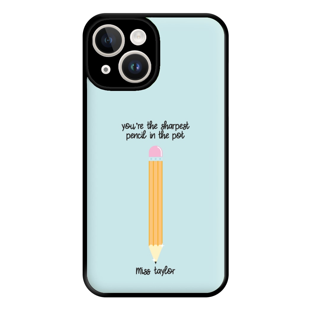 Sharpest Pencil In The Pot - Personalised Teachers Gift Phone Case for iPhone 14