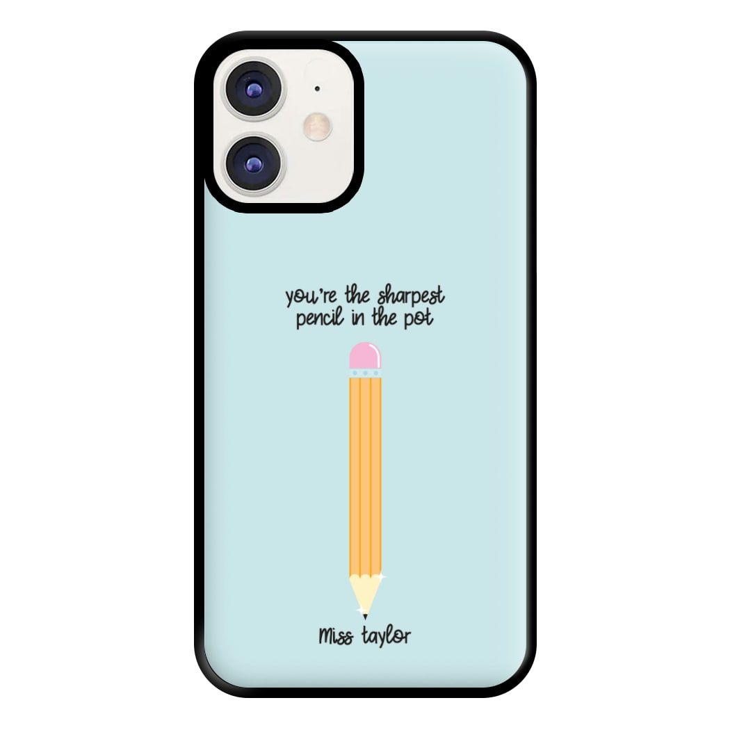 Sharpest Pencil In The Pot - Personalised Teachers Gift Phone Case for iPhone 12 / 12 Pro