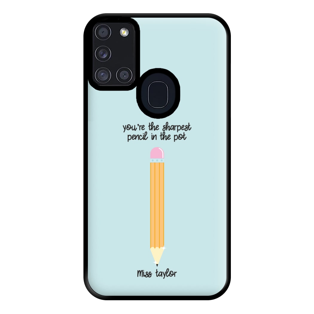 Sharpest Pencil In The Pot - Personalised Teachers Gift Phone Case for Galaxy A21s