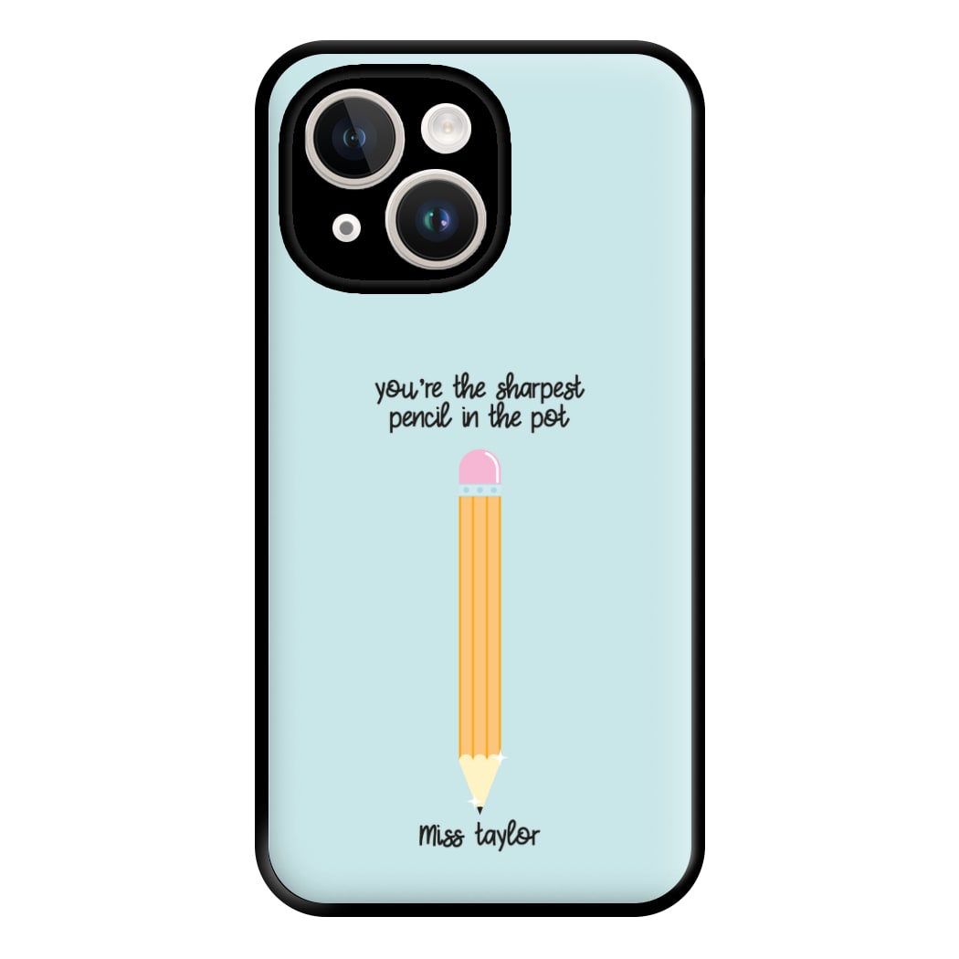 Sharpest Pencil In The Pot - Personalised Teachers Gift Phone Case for iPhone 14 Plus