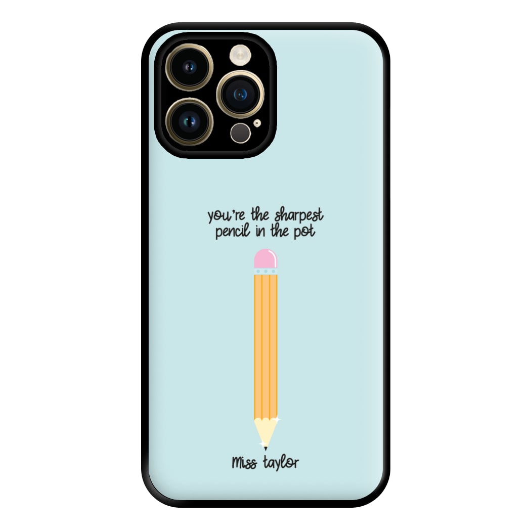 Sharpest Pencil In The Pot - Personalised Teachers Gift Phone Case for iPhone 14 Pro Max