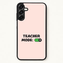 Teacher Mode On Phone Case for Galaxy A57