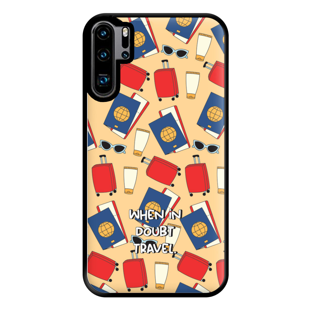 When In Doubt Travel - Travel Phone Case for Huawei P30 Pro