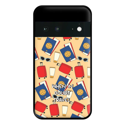 When In Doubt Travel - Travel Phone Case for Google Pixel 6a