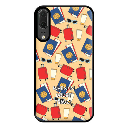 When In Doubt Travel - Travel Phone Case for Huawei P20