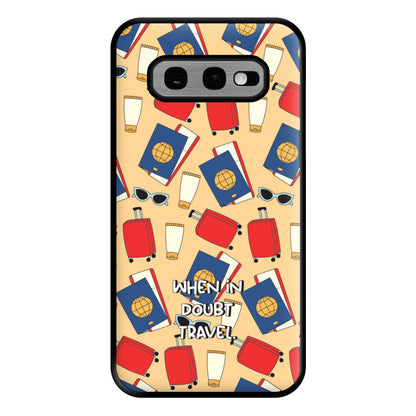 When In Doubt Travel - Travel Phone Case for Galaxy S10e