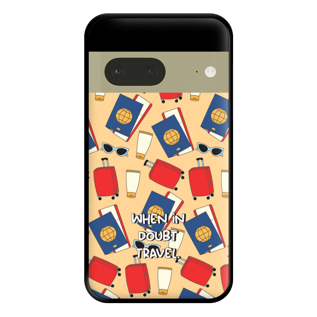 When In Doubt Travel - Travel Phone Case for Google Pixel 7a