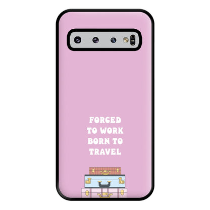 Forced To Work Born To Travel - Travel Phone Case for Galaxy S10 Plus