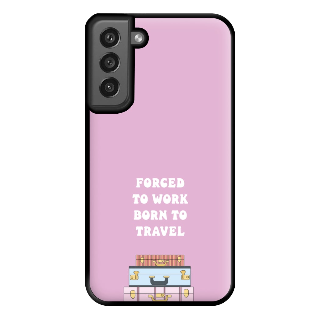 Forced To Work Born To Travel - Travel Phone Case for Galaxy S21FE