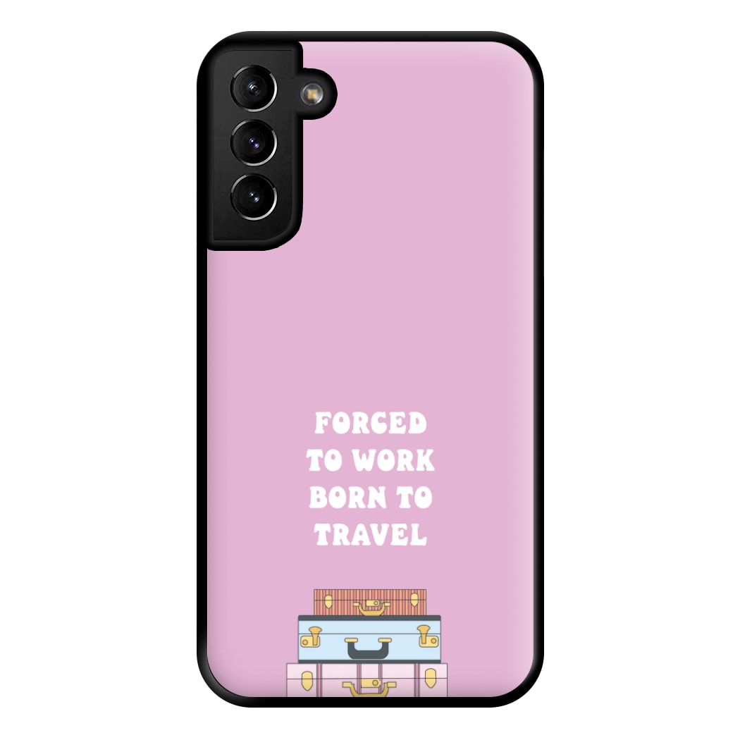 Forced To Work Born To Travel - Travel Phone Case for Galaxy S21 Plus