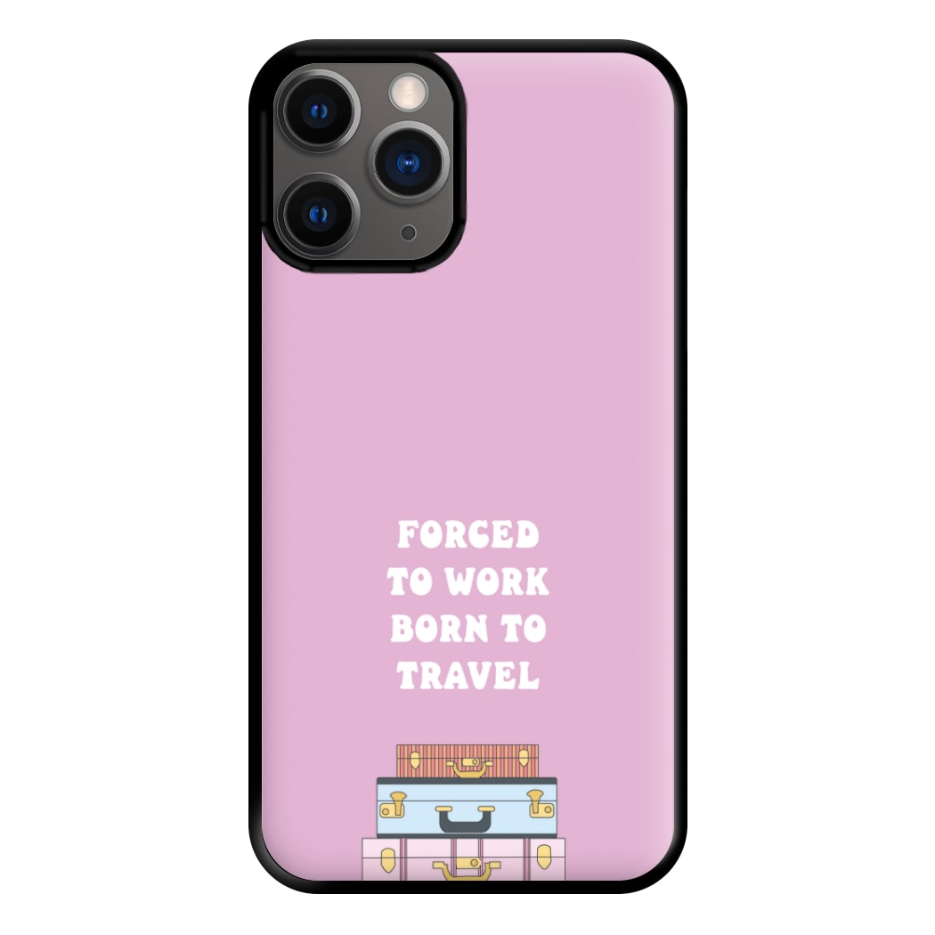 Forced To Work Born To Travel - Travel Phone Case for iPhone 12 Pro Max