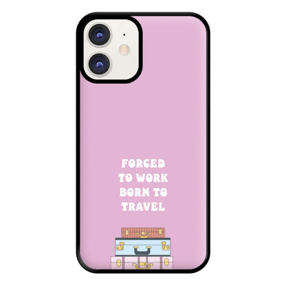 Forced To Work Born To Travel - Travel Phone Case for iPhone 12 / 12 Pro