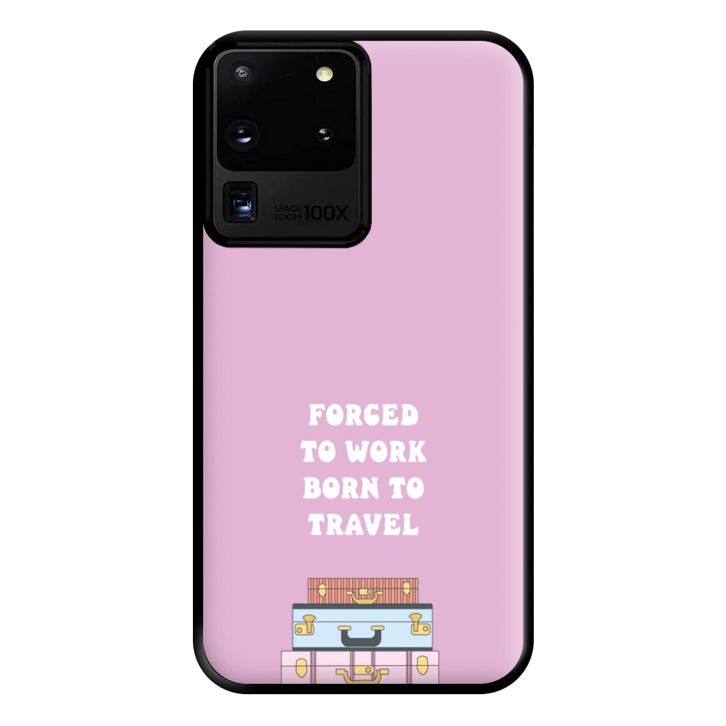 Forced To Work Born To Travel - Travel Phone Case for Galaxy S20 Ultra