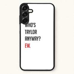 Who's Taylor Anyways? Phone Case for Galaxy A17