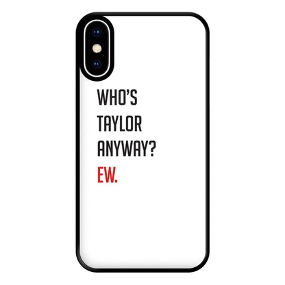 Who's Taylor Anyways? Phone Case for iPhone XS Max