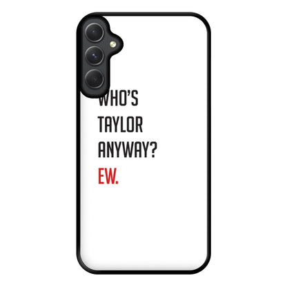 Who's Taylor Anyways? Phone Case for Galaxy A54