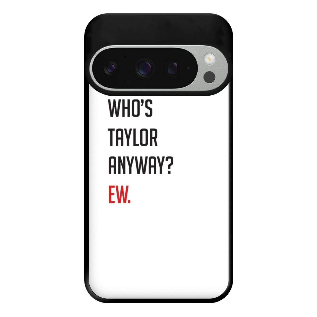 Who's Taylor Anyways? Phone Case for Google Pixel 9 Pro XL