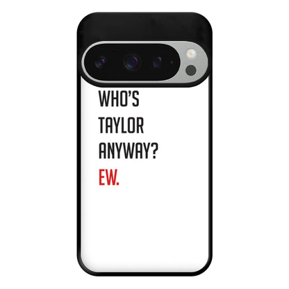 Who's Taylor Anyways? Phone Case for Google Pixel 9 Pro XL