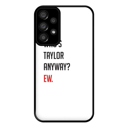 Who's Taylor Anyways? Phone Case for Galaxy A33