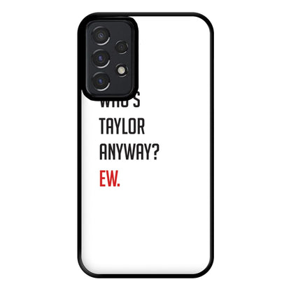 Who's Taylor Anyways? Phone Case for Galaxy A52 / A52s