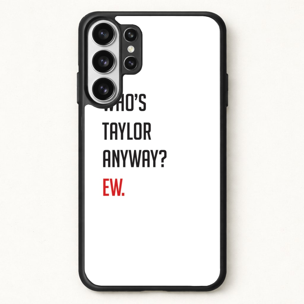 Who's Taylor Anyways? Phone Case for Galaxy S26 Ultra