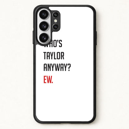 Who's Taylor Anyways? Phone Case for Galaxy S26 Ultra