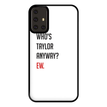 Who's Taylor Anyways? Phone Case for Galaxy A71