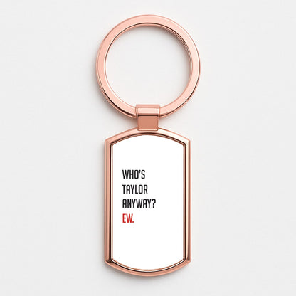 Who's Taylor Anyways? Rose Gold Keyring