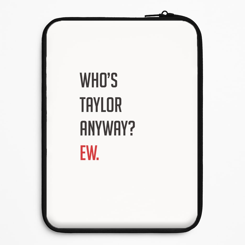 Who's Taylor Anyways? Laptop Sleeve