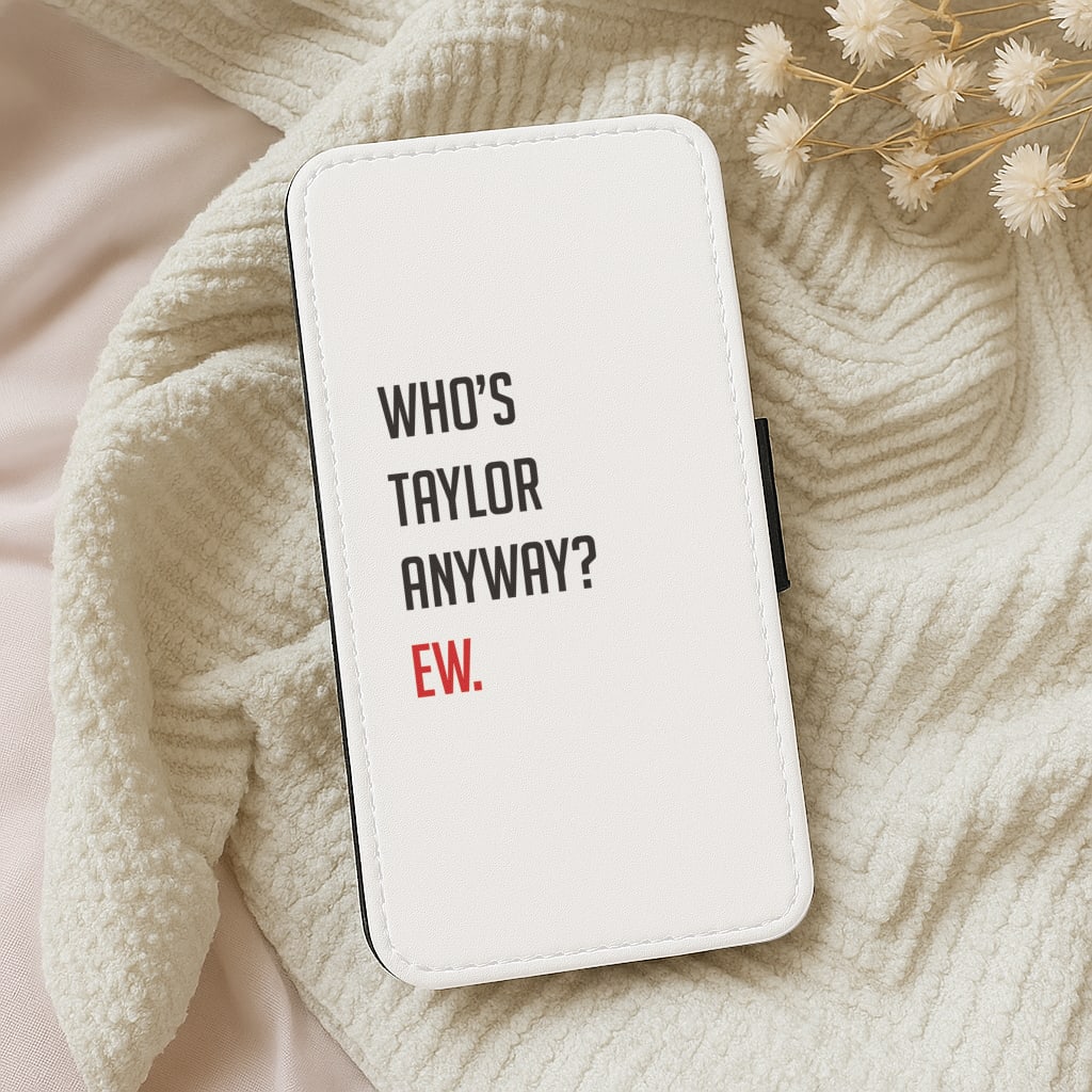 Who's Taylor Anyways? Wallet Phone Case