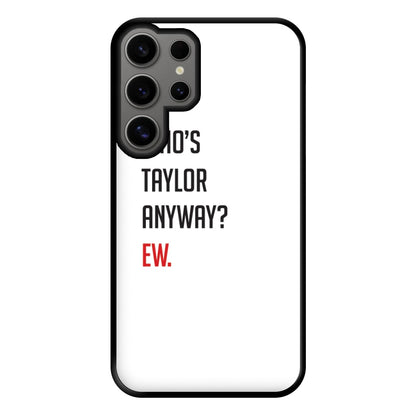 Who's Taylor Anyways? Phone Case for Galaxy S24 Ultra