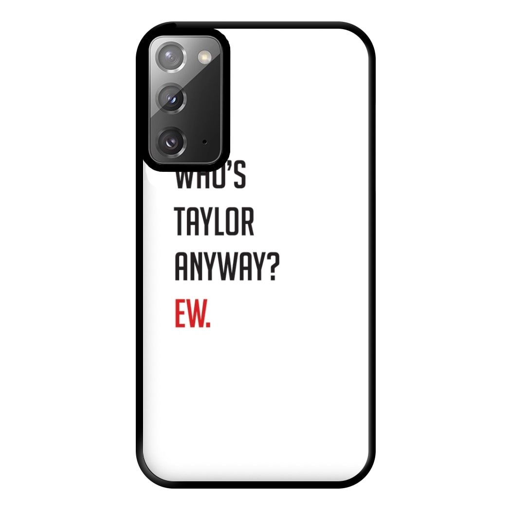 Who's Taylor Anyways? Phone Case for Galaxy Note 20 Ultra