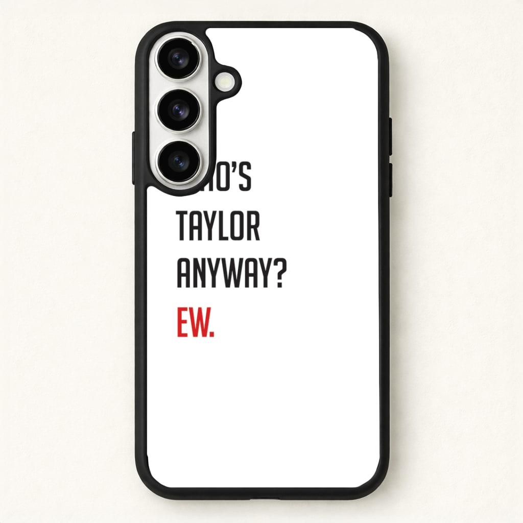 Who's Taylor Anyways? Phone Case for Galaxy S26 Plus