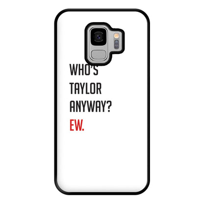 Who's Taylor Anyways? Phone Case for Galaxy S9 Plus