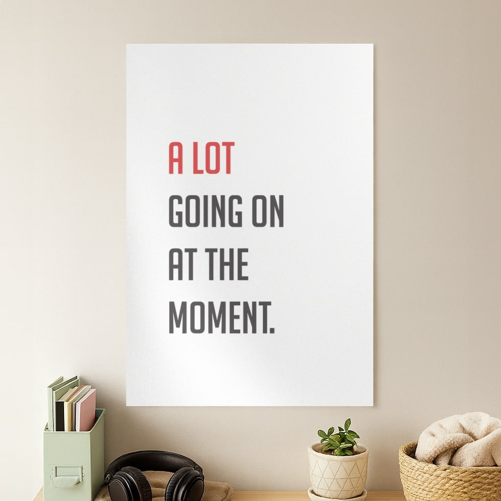 A Lot Going On At The Moment - Taylor Poster