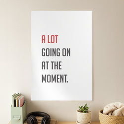 A Lot Going On At The Moment - Taylor Poster