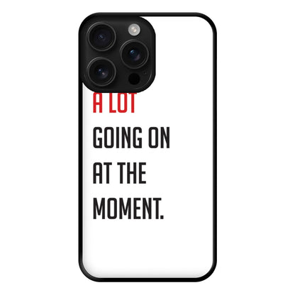 A Lot Going On At The Moment - Taylor Phone Case for iPhone 16 Pro Max