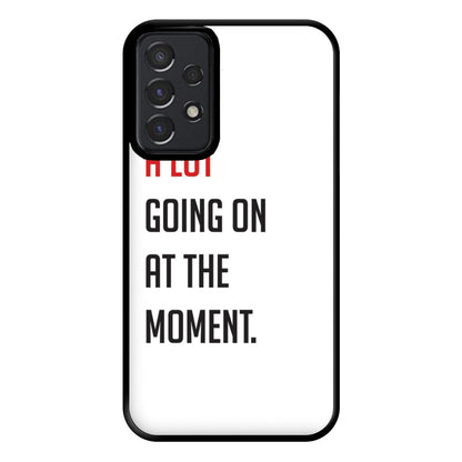 A Lot Going On At The Moment - Taylor Phone Case for Galaxy A52 / A52s