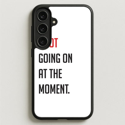 A Lot Going On At The Moment - Taylor Phone Case for Galaxy S25FE