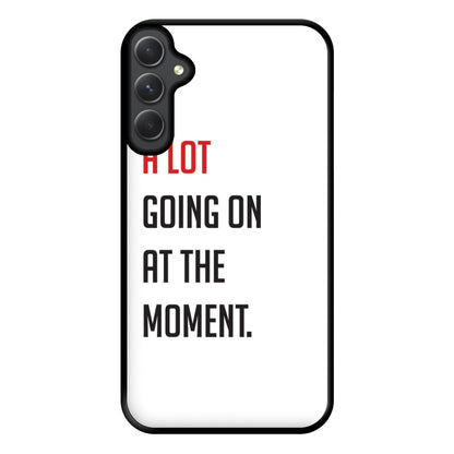 A Lot Going On At The Moment - Taylor Phone Case for Galaxy A34