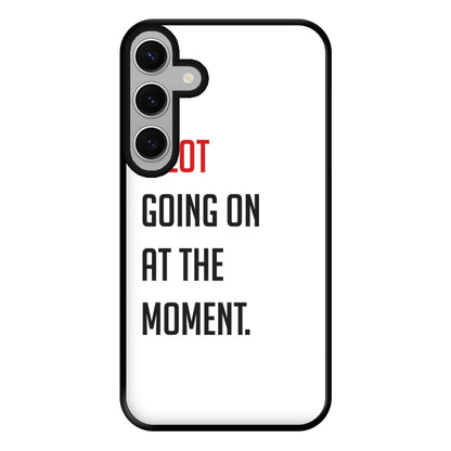 A Lot Going On At The Moment - Taylor Phone Case for Galaxy S24FE