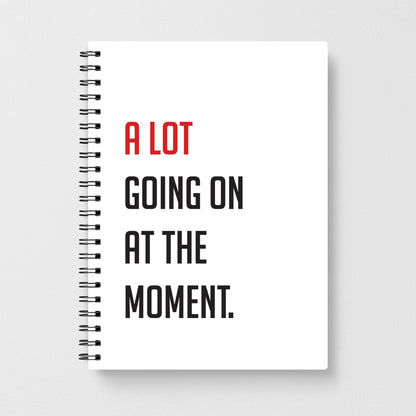 A Lot Going On At The Moment - Taylor Notebook