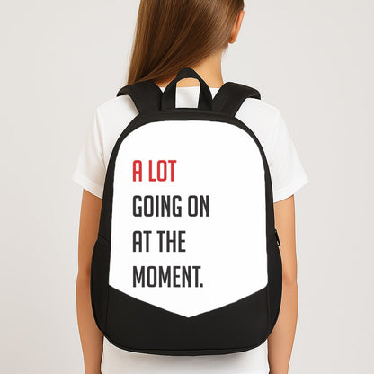 A Lot Going On At The Moment - Taylor School Bag