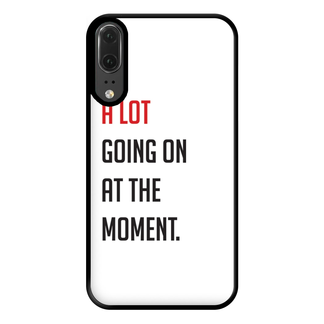 A Lot Going On At The Moment - Taylor Phone Case for Huawei P20