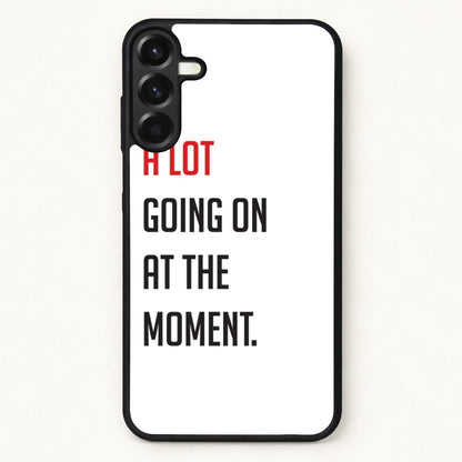 A Lot Going On At The Moment - Taylor Phone Case for Galaxy A57